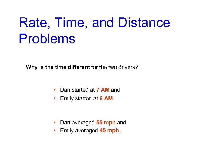 Rate, Time, and Distance Problems Why is the time different for the two drivers?