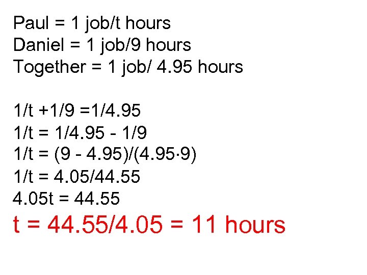 Paul = 1 job/t hours Daniel = 1 job/9 hours Together = 1 job/
