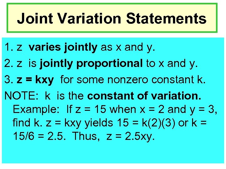 Joint Variation Statements 1. z varies jointly as x and y. 2. z is