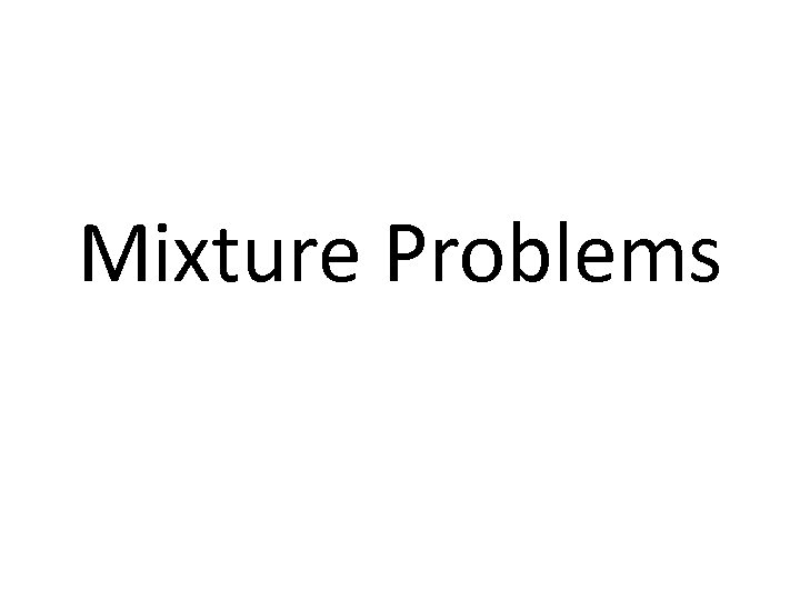 Mixture Problems 