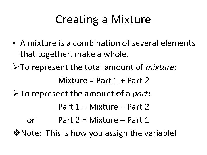 Creating a Mixture • A mixture is a combination of several elements that together,