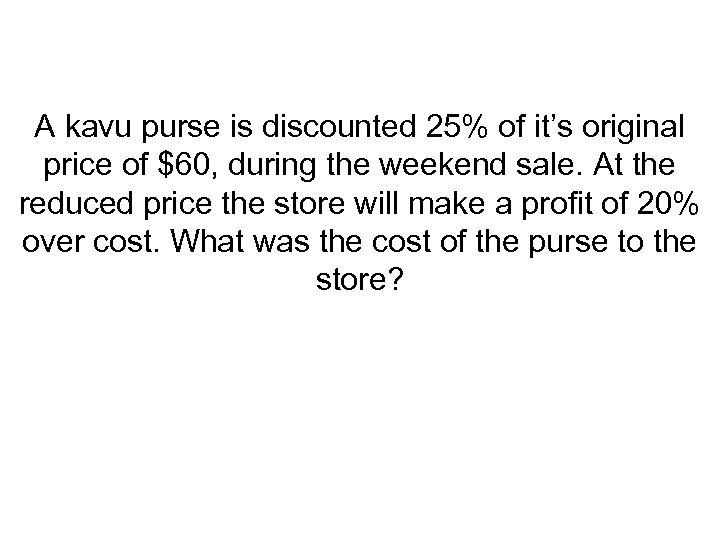 A kavu purse is discounted 25% of it’s original price of $60, during the
