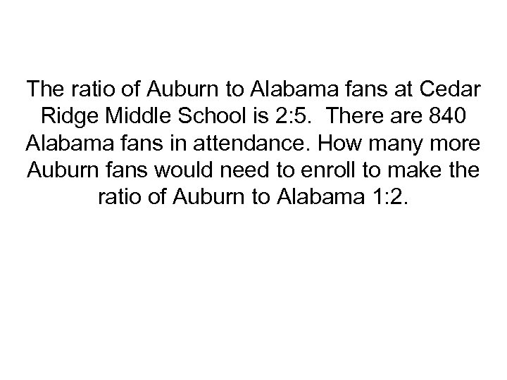The ratio of Auburn to Alabama fans at Cedar Ridge Middle School is 2: