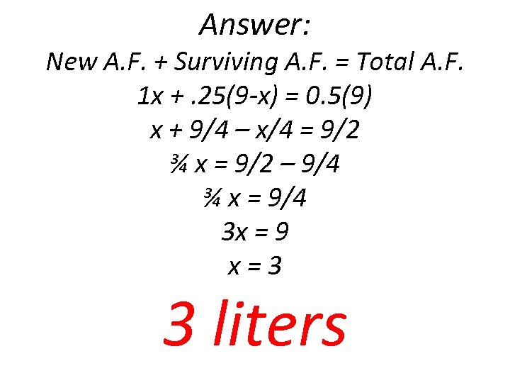 Answer: New A. F. + Surviving A. F. = Total A. F. 1 x