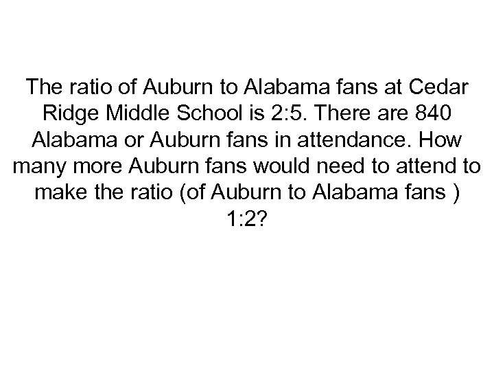 The ratio of Auburn to Alabama fans at Cedar Ridge Middle School is 2: