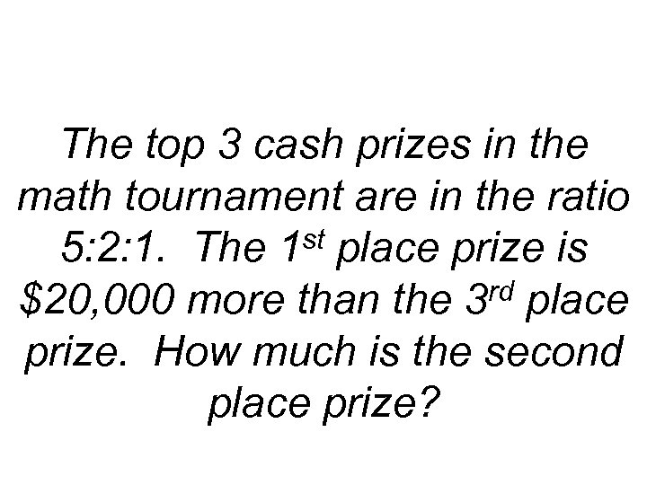 The top 3 cash prizes in the math tournament are in the ratio 5: