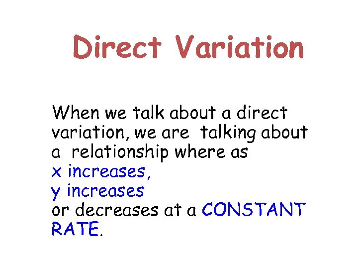 Direct Variation When we talk about a direct variation, we are talking about a