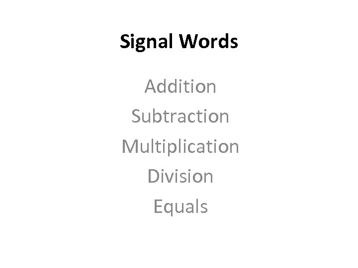 Signal Words Addition Subtraction Multiplication Division Equals 