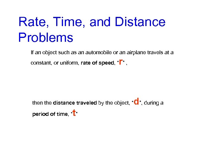 Rate, Time, and Distance Problems If an object such as an automobile or an