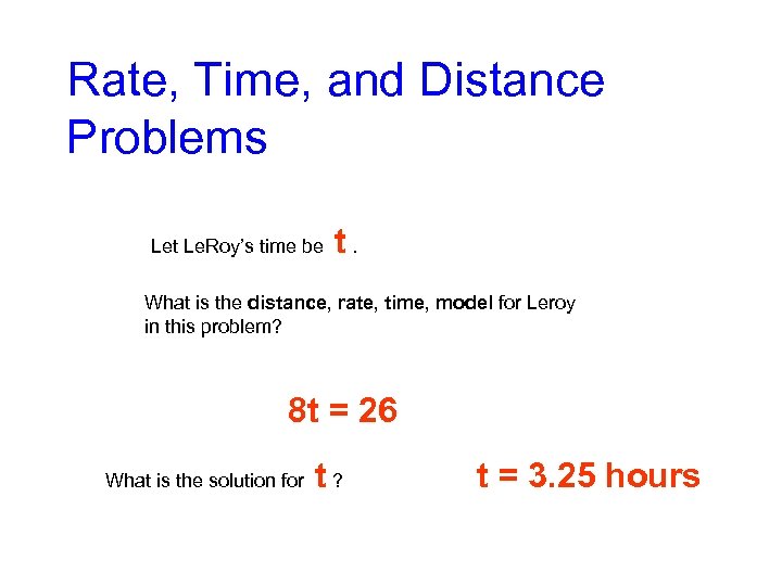 Rate, Time, and Distance Problems Let Le. Roy’s time be t. What is the