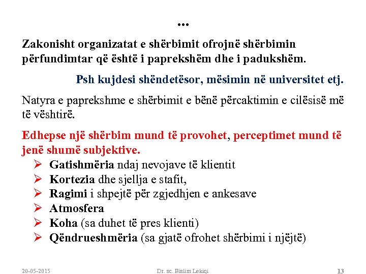 . . . Zakonisht organizatat e shërbimit ofrojnë shërbimin përfundimtar që është i paprekshëm