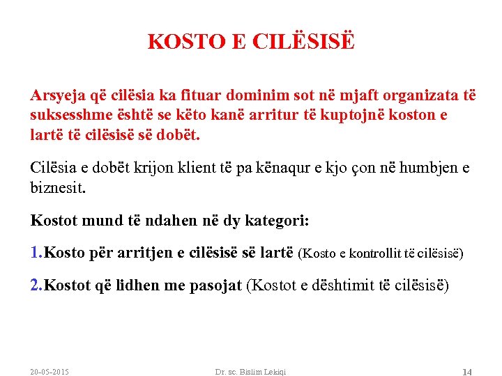 KOSTO E CILËSISË Arsyeja që cilësia ka fituar dominim sot në mjaft organizata të