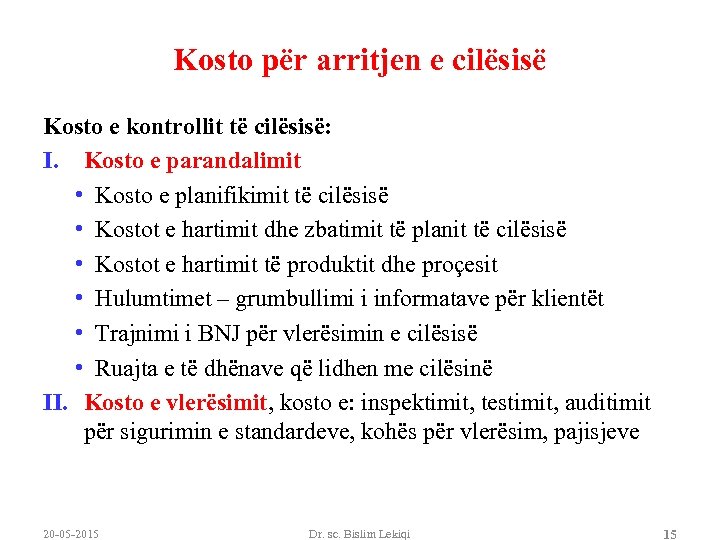 Kosto për arritjen e cilësisë Kosto e kontrollit të cilësisë: I. Kosto e parandalimit