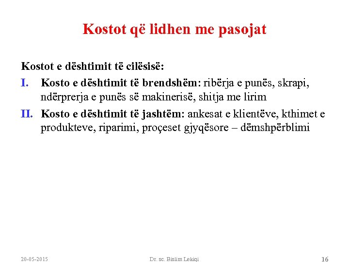 Kostot që lidhen me pasojat Kostot e dështimit të cilësisë: I. Kosto e dështimit