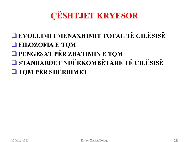 ÇËSHTJET KRYESOR q EVOLUIMI I MENAXHIMIT TOTAL TË CILËSISË q FILOZOFIA E TQM q