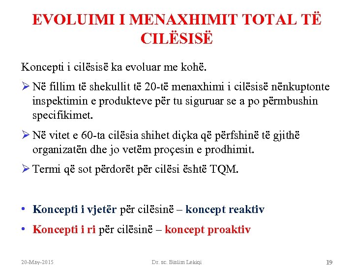 EVOLUIMI I MENAXHIMIT TOTAL TË CILËSISË Koncepti i cilësisë ka evoluar me kohë. Ø