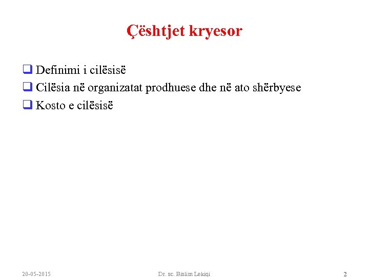 Çështjet kryesor q Definimi i cilësisë q Cilësia në organizatat prodhuese dhe në ato