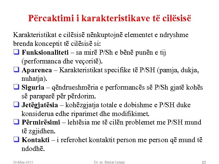 Përcaktimi i karakteristikave të cilësisë Karakteristikat e cilësisë nënkuptojnë elementet e ndryshme brenda konceptit