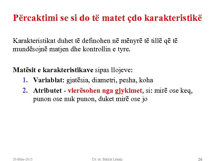 Përcaktimi se si do të matet çdo karakteristikë Karakteristikat duhet të definohen në mënyrë
