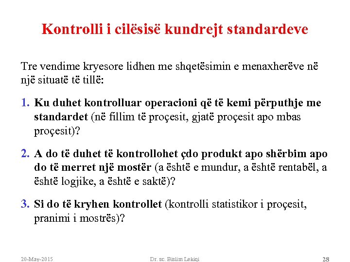 Kontrolli i cilësisë kundrejt standardeve Tre vendime kryesore lidhen me shqetësimin e menaxherëve në