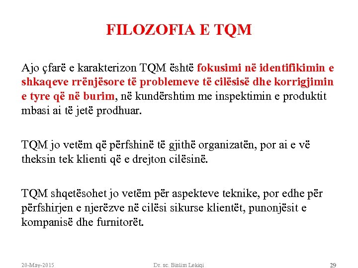 FILOZOFIA E TQM Ajo çfarë e karakterizon TQM është fokusimi në identifikimin e shkaqeve
