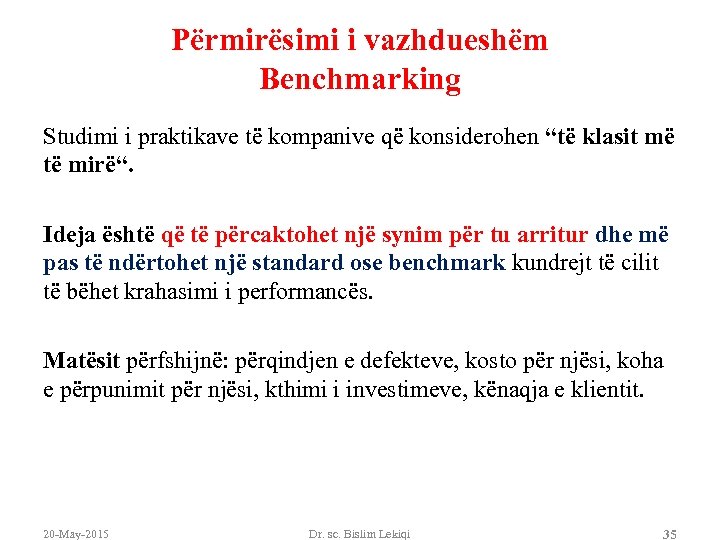 Përmirësimi i vazhdueshëm Benchmarking Studimi i praktikave të kompanive që konsiderohen “të klasit më