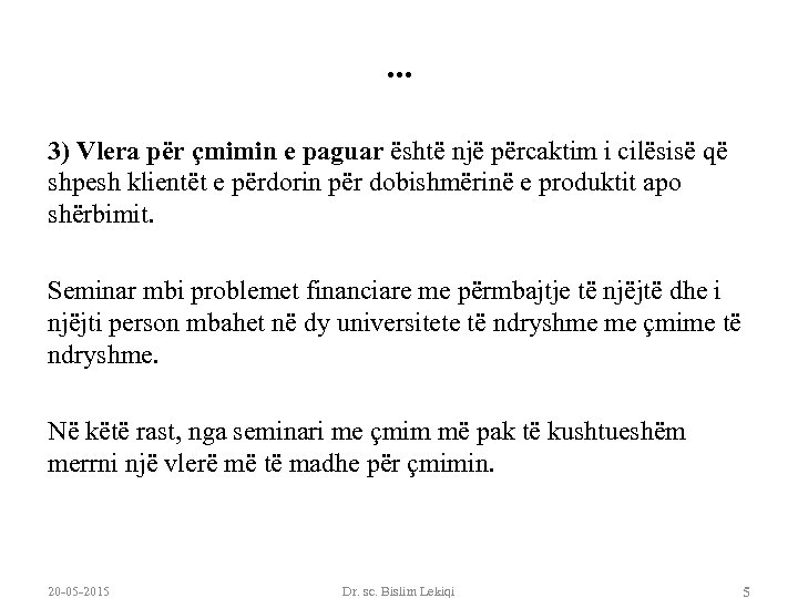 . . . 3) Vlera për çmimin e paguar është një përcaktim i cilësisë