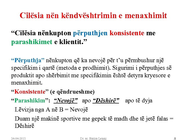 Cilësia nën këndvështrimin e menaxhimit “Cilësia nënkupton përputhjen konsistente me parashikimet e klientit. ”