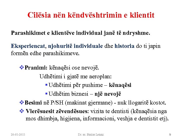 Cilësia nën këndvështrimin e klientit Parashikimet e klientëve individual janë të ndryshme. Eksperiencat, njohuritë