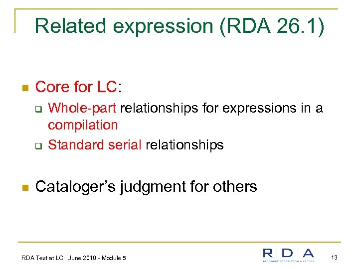 Related expression (RDA 26. 1) n Core for LC: q q n Whole-part relationships