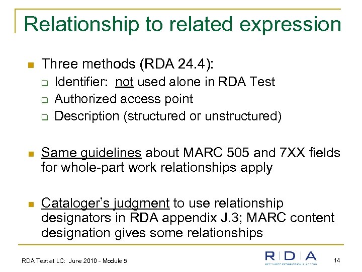 Relationship to related expression n Three methods (RDA 24. 4): q q q Identifier: