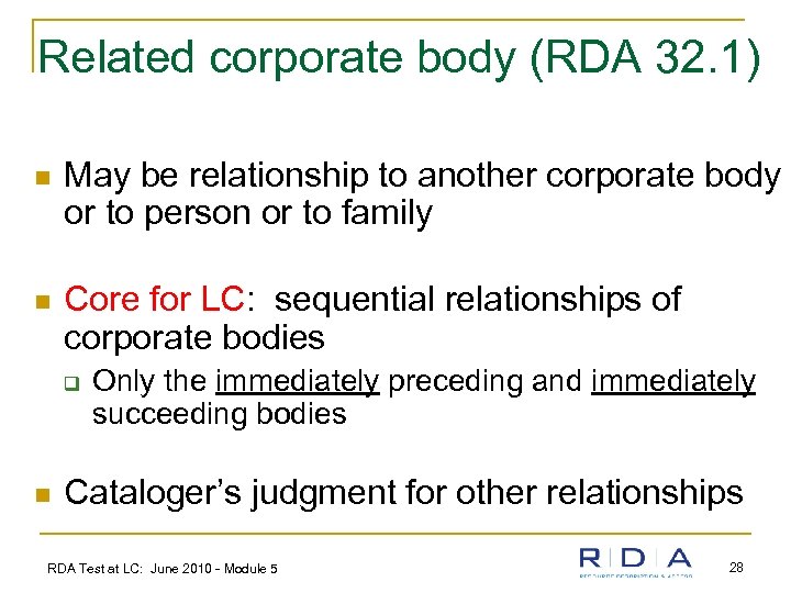 Related corporate body (RDA 32. 1) n May be relationship to another corporate body