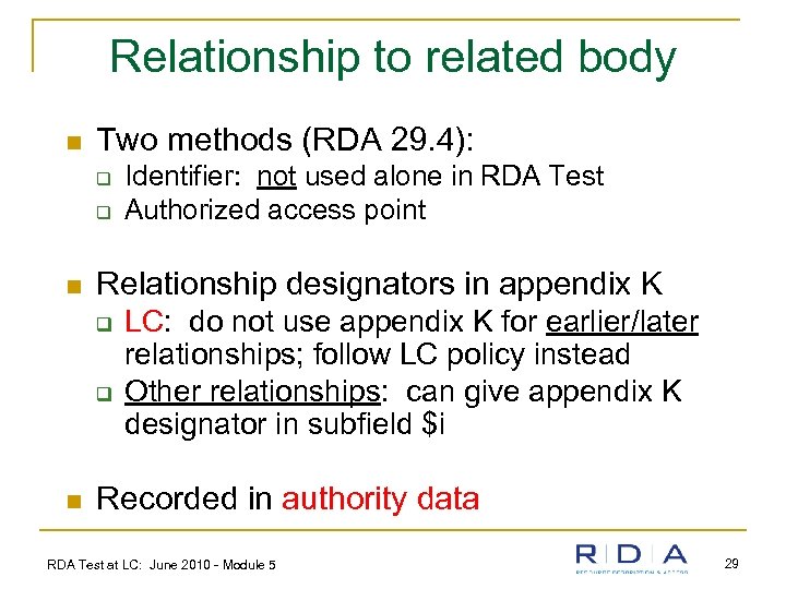 Relationship to related body n Two methods (RDA 29. 4): q q n Relationship