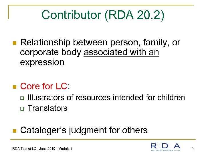 Contributor (RDA 20. 2) n Relationship between person, family, or corporate body associated with