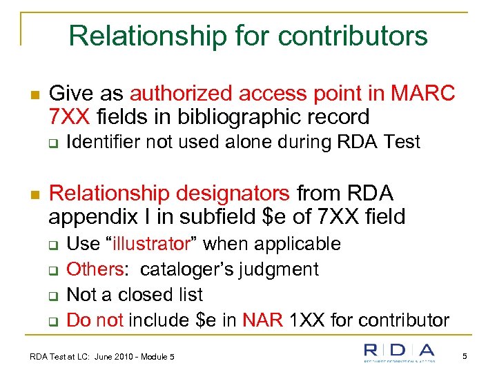 Relationship for contributors n Give as authorized access point in MARC 7 XX fields