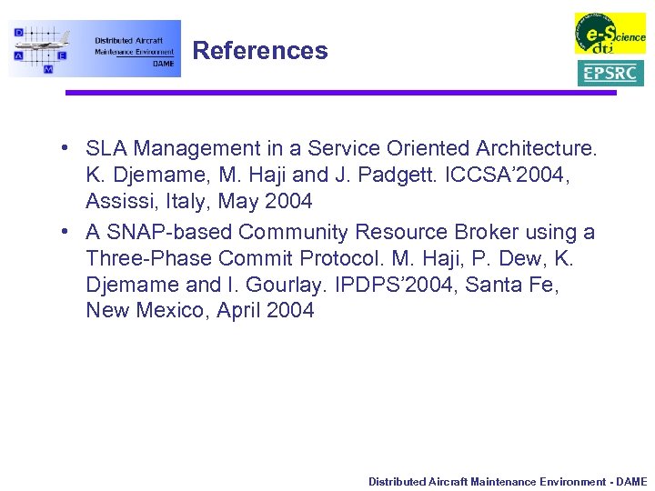 References • SLA Management in a Service Oriented Architecture. K. Djemame, M. Haji and
