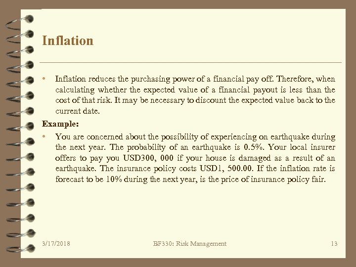 Inflation • Inflation reduces the purchasing power of a financial pay off. Therefore, when