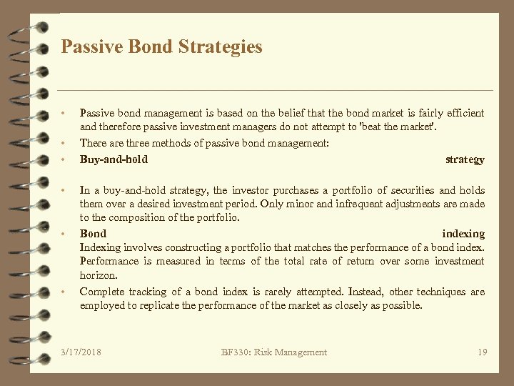 Passive Bond Strategies • • • Passive bond management is based on the belief