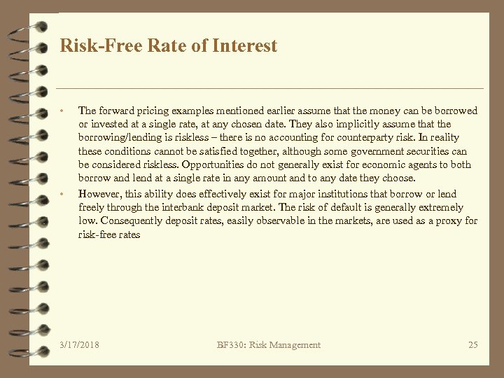 Risk-Free Rate of Interest • • The forward pricing examples mentioned earlier assume that