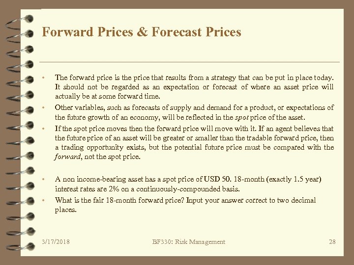 Forward Prices & Forecast Prices • • • The forward price is the price