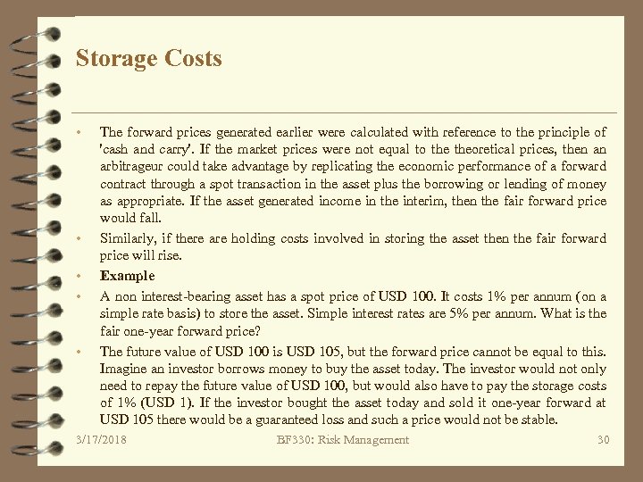 Storage Costs • • • The forward prices generated earlier were calculated with reference