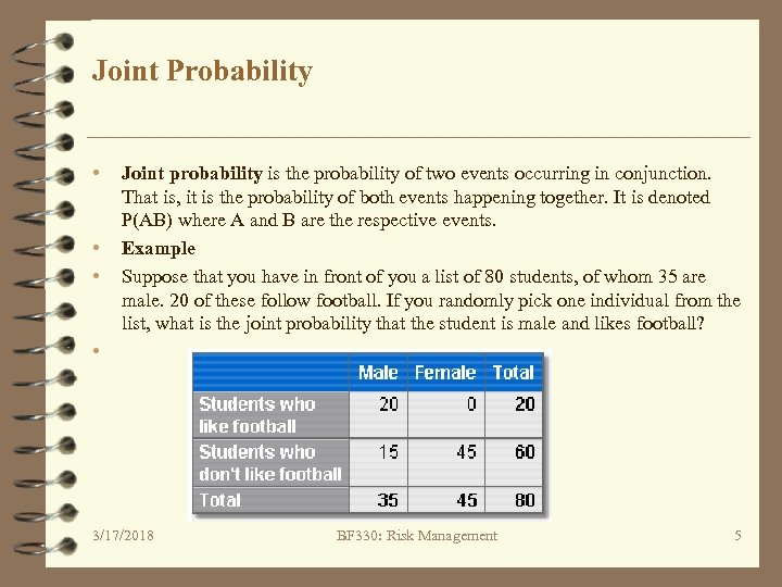 Joint Probability • • Joint probability is the probability of two events occurring in
