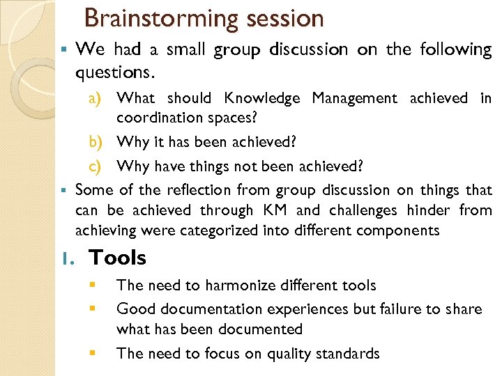 Brainstorming session § We had a small group discussion on the following questions. a)
