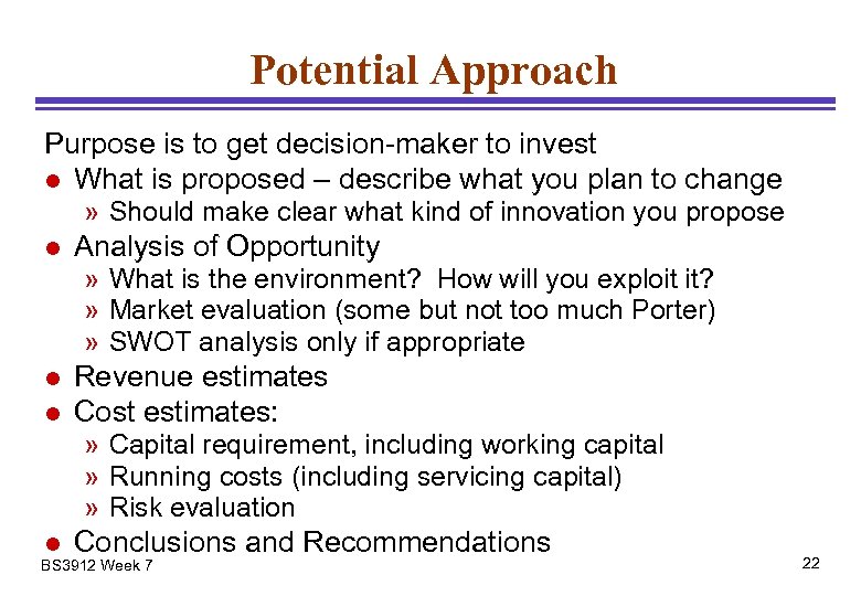 Potential Approach Purpose is to get decision-maker to invest l What is proposed –
