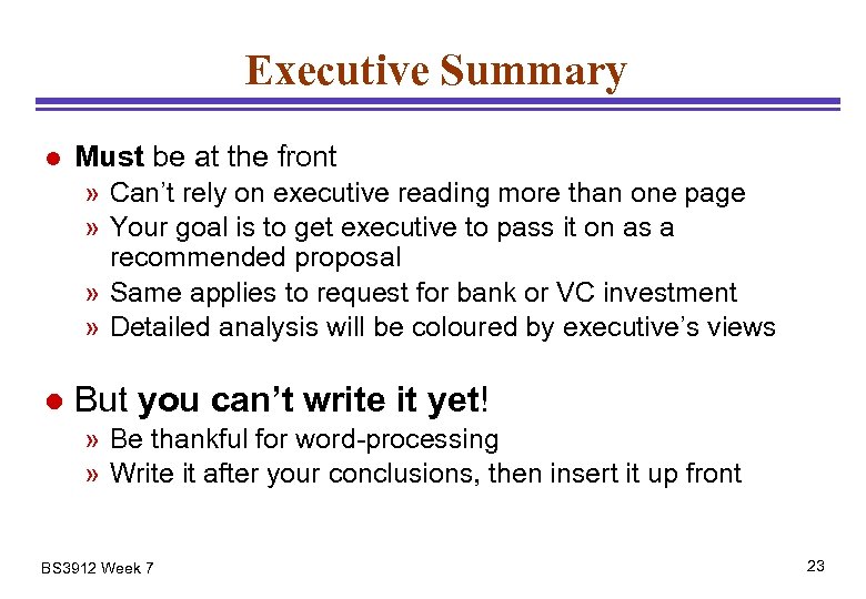 Executive Summary l Must be at the front » Can’t rely on executive reading