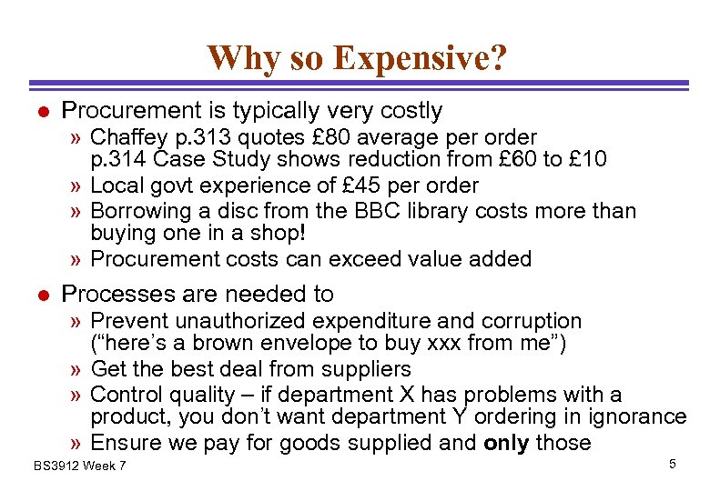 Why so Expensive? l Procurement is typically very costly » Chaffey p. 313 quotes