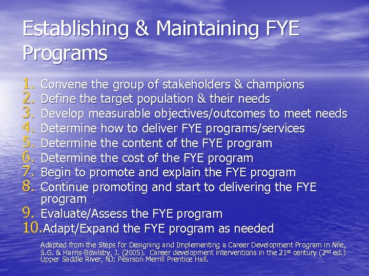 Establishing & Maintaining FYE Programs 1. 2. 3. 4. 5. 6. 7. 8. Convene