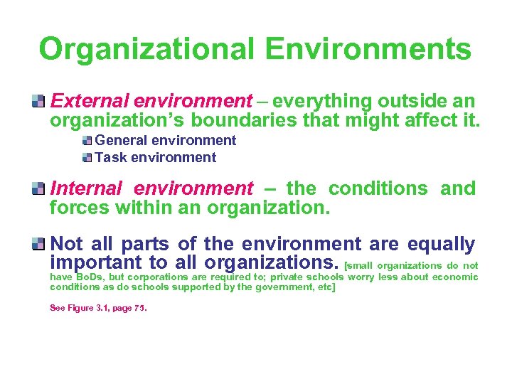 Organizational Environments External environment – everything outside an organization’s boundaries that might affect it.