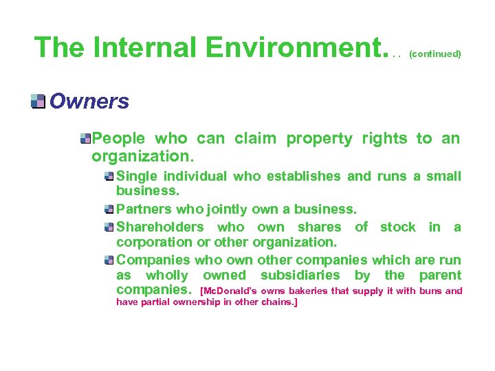 The Internal Environment. . . (continued) Owners People who can claim property rights to