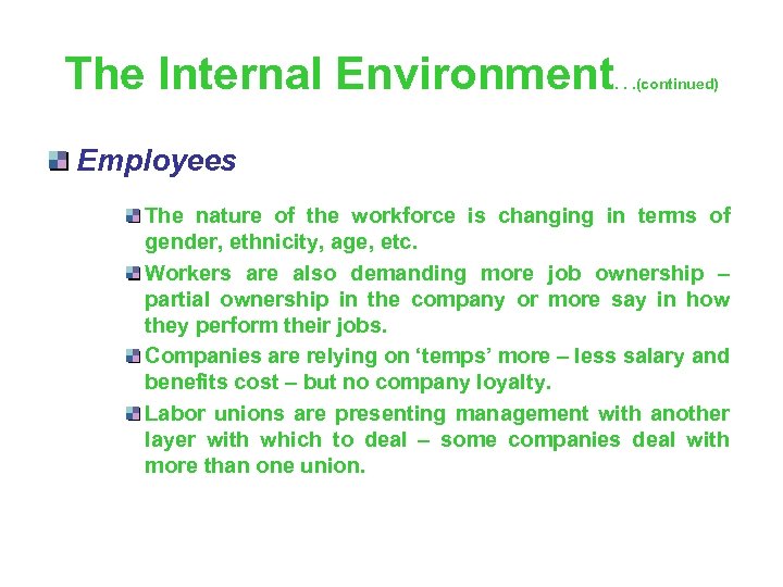 The Internal Environment . . . (continued) Employees The nature of the workforce is